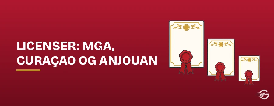 Licenstyper: MGA, Curaçao og Anjouan